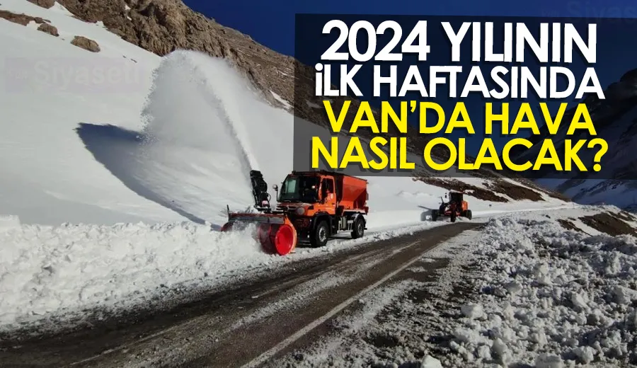 2024 Yılının İlk haftasında Van’da hava nasıl olacak?