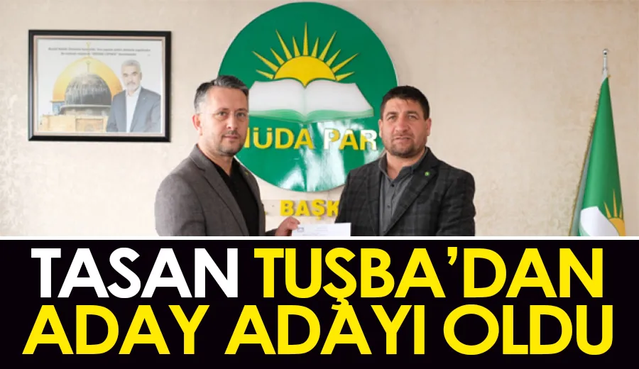 Tasan, Tuşba’dan aday adayı oldu