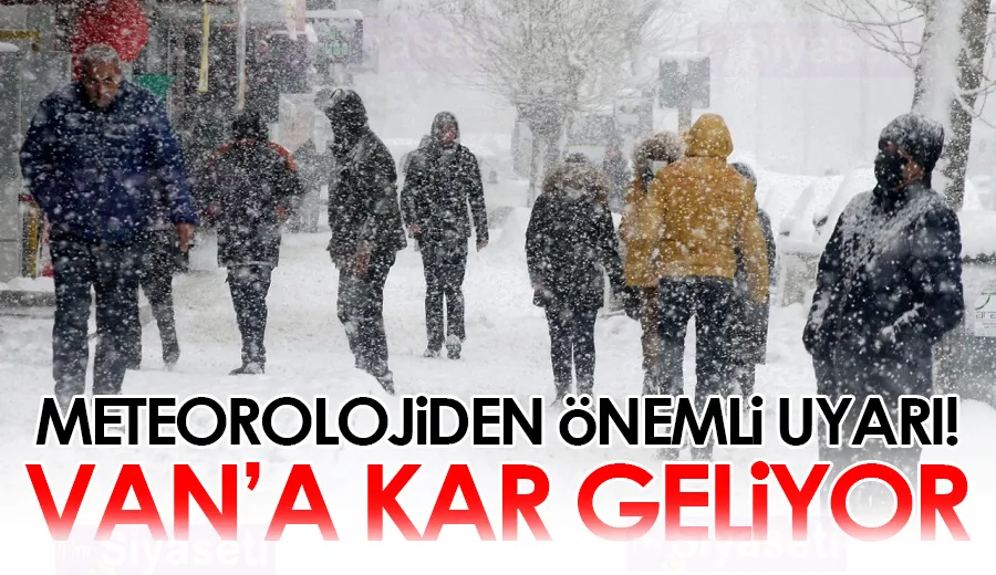 Meteorolojiden önemli uyarı! Van’a kar geliyor