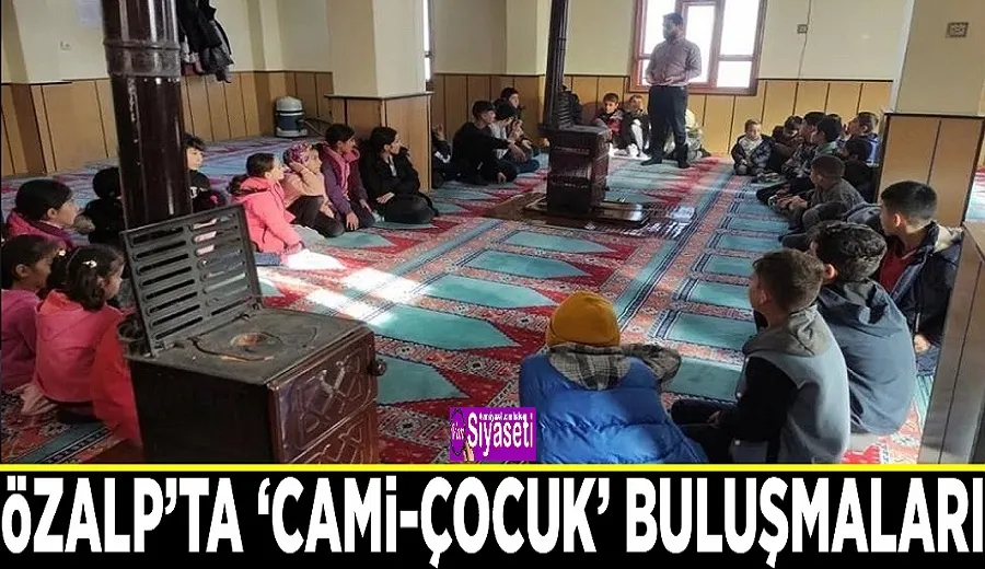 Özalp’ta ‘Cami-Çocuk’ buluşmaları