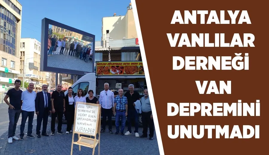 ANTALYA VANLILAR DERNEĞİ VAN DEPREMİNİ UNUTMADI