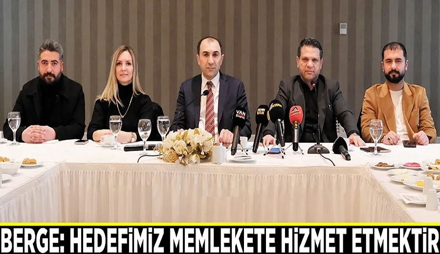 Berge: Hedefimiz memlekete hizmet etmektir