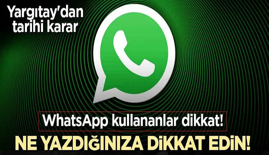 WhatsApp kullananlar dikkat! Ne yazdığınıza dikkat edin! Yargıtay
