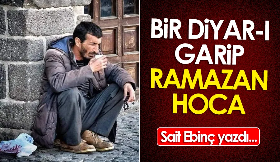 BİR DİYAR-I GARİP RAMAZAN HOCA