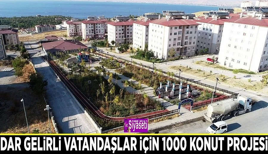 Dar gelirli vatandaşlar için 1000 konut projesi