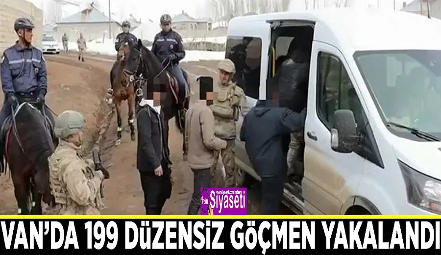 Van’da 199 düzensiz göçmen yakalandı