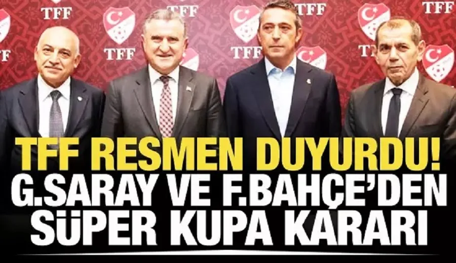 TFF resmen duyurdu! Galatasaray ve Fenerbahçe