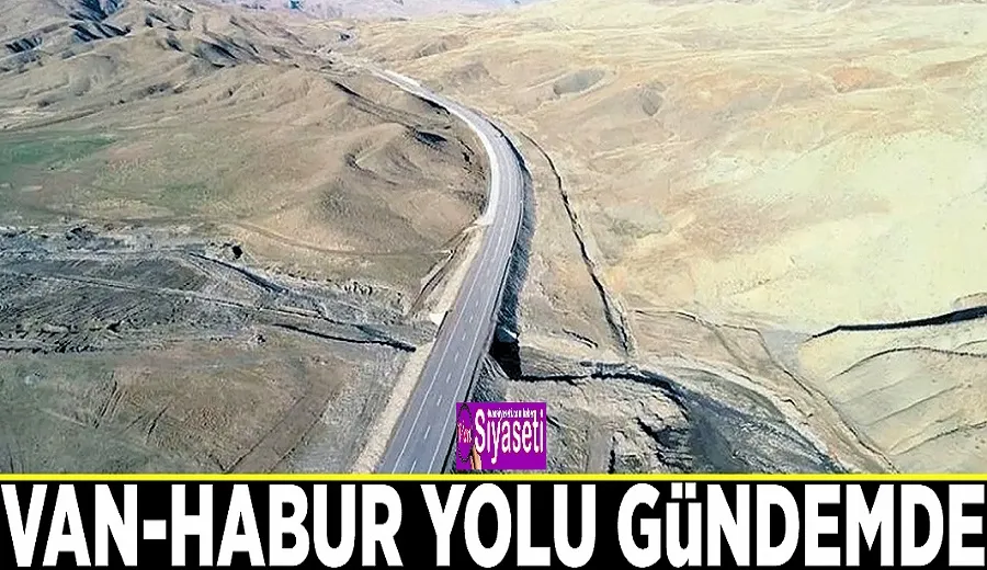 Van-Habur Yolu gündemde