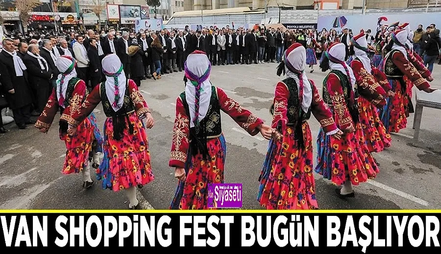 Van Shopping Fest bugün başlıyor