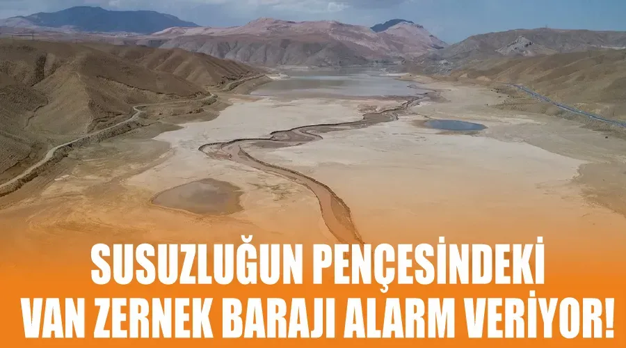  Susuzluğun Pençesindeki Van Zernek Barajı Alarm Veriyor!