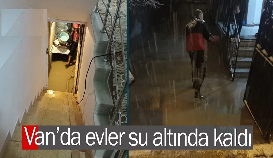 Van’da evler su altında kaldı
