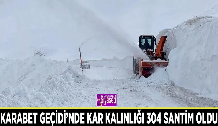 Karabet Geçidi’nde kar kalınlığı 304 santim oldu