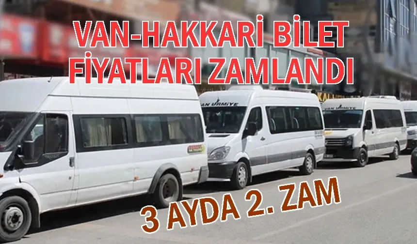 Van-Hakkari Arası Ulaşıma 3 ay arayla ikinci zam