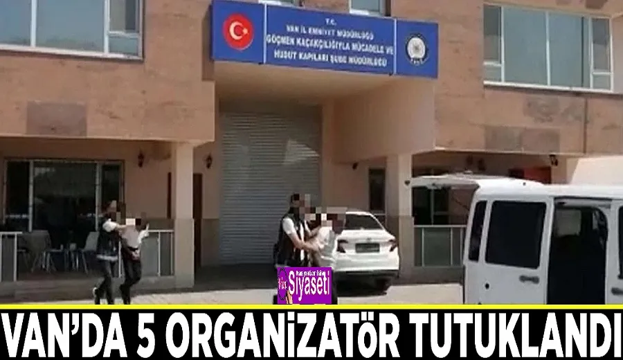 Van’da 5 organizatör tutuklandı