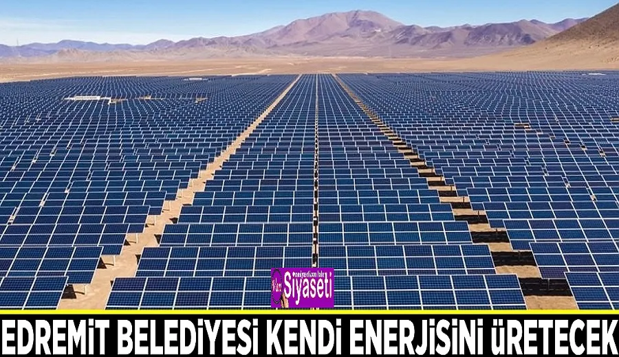 Edremit Belediyesi kendi enerjisini üretecek