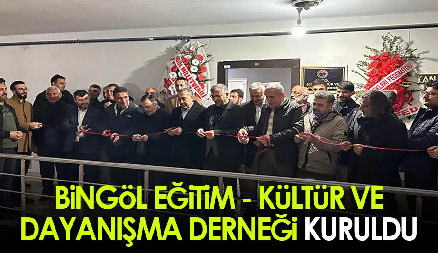 Bingöl Eğitim - Kültür ve Dayanışma Derneği kuruldu
