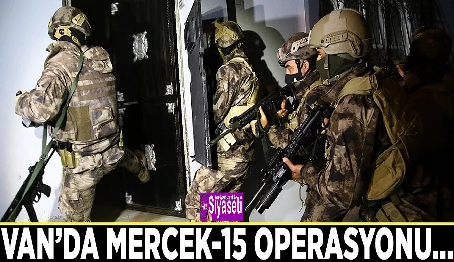 Van’da Mercek-15 operasyonu…