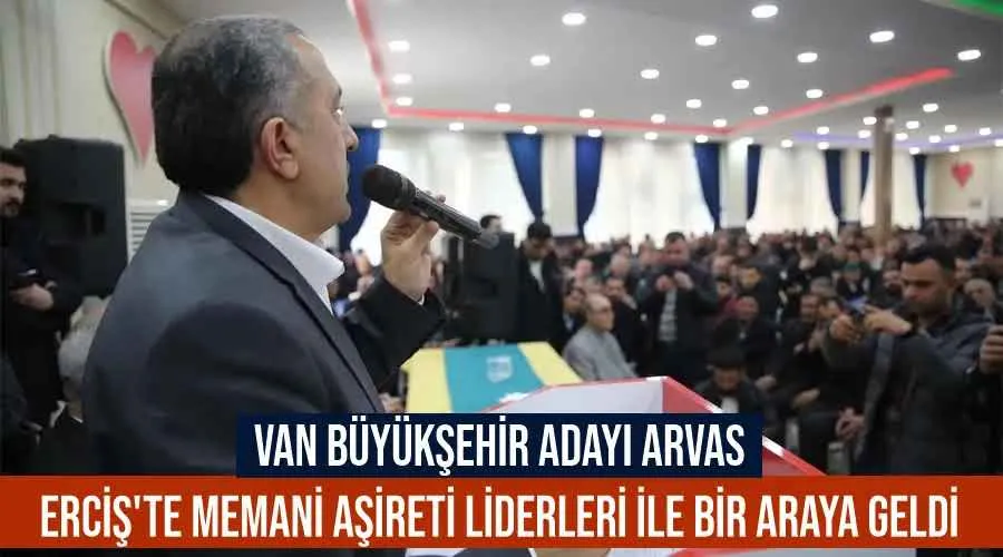 Van Büyükşehir Adayı Arvas Erciş