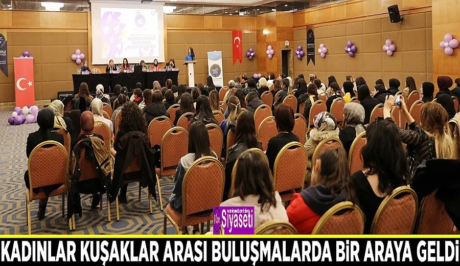 Kadınlar kuşaklar arası buluşmalarda bir araya geldi