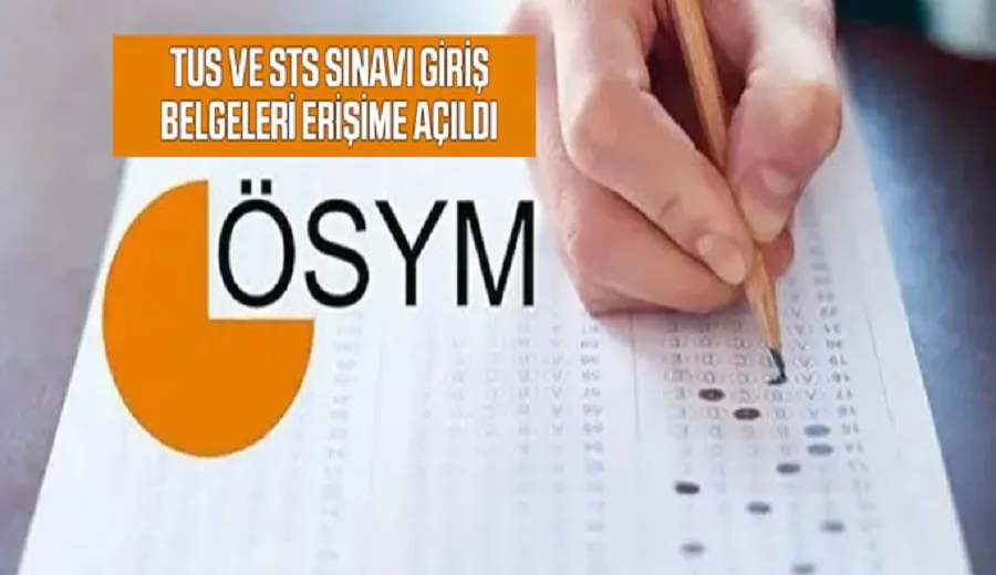 TUS ve STS sınavı giriş belgeleri erişime açıldı