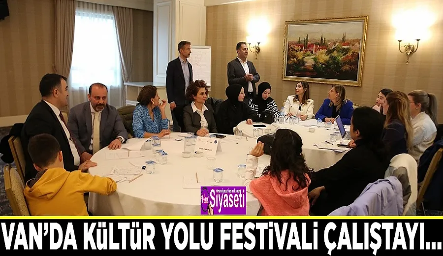 Van’da Kültür Yolu Festivali Çalıştayı…