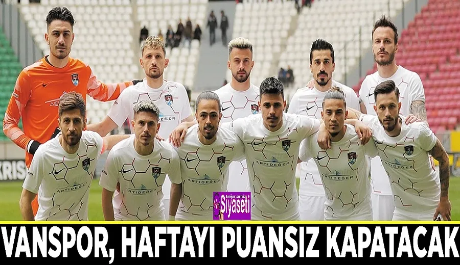 Vanspor, haftayı puansız kapatacak