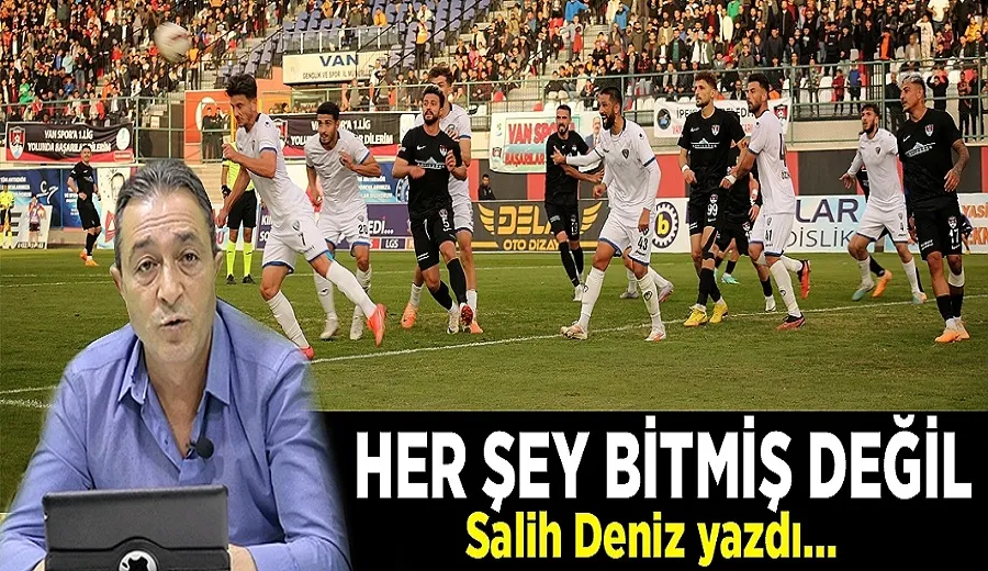 Her şey bitmiş değil