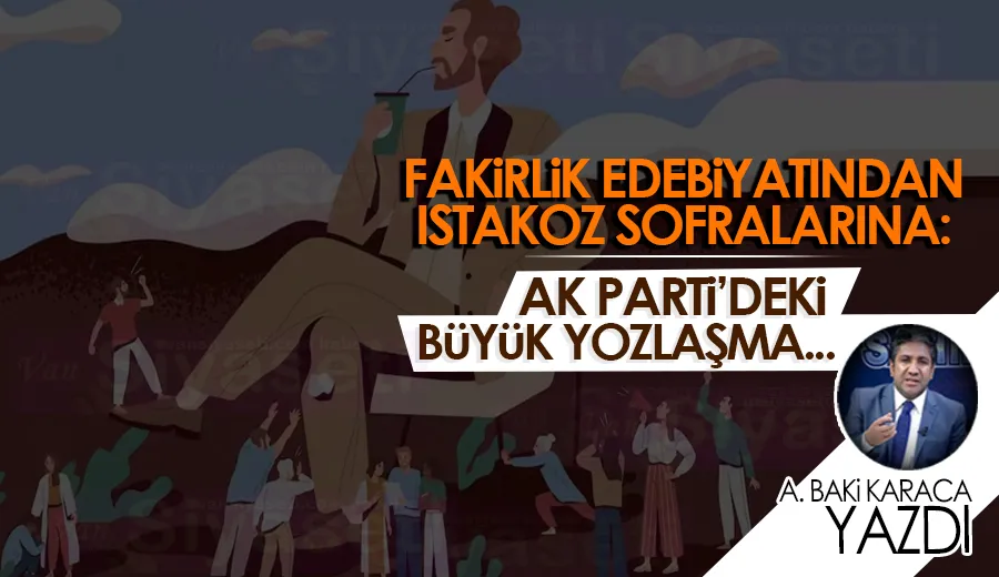 FAKİRLİK EDEBİYATINDAN ISTAKOZ SOFRALARINA: AK PARTİ’DEKİ BÜYÜK YOZLAŞMA…