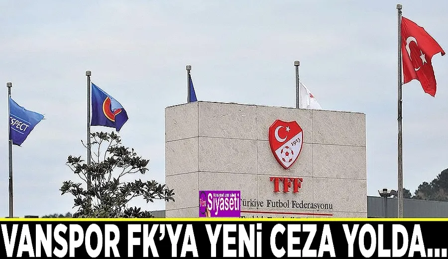 Vanspor FK’ya yeni ceza yolda…