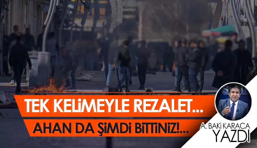 TEK KELİMEYLE REZALET…  AHAN DA ŞİMDİ BİTTİNİZ!...