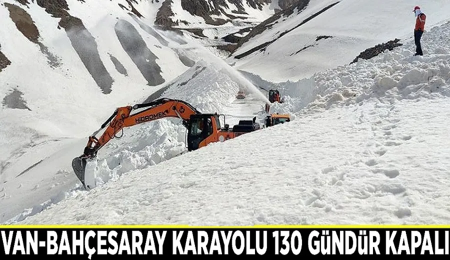 Van-Bahçesaray karayolu 130 gündür kapalı