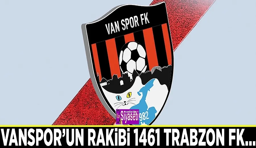 Vanspor’un rakibi 1461 Trabzon FK…