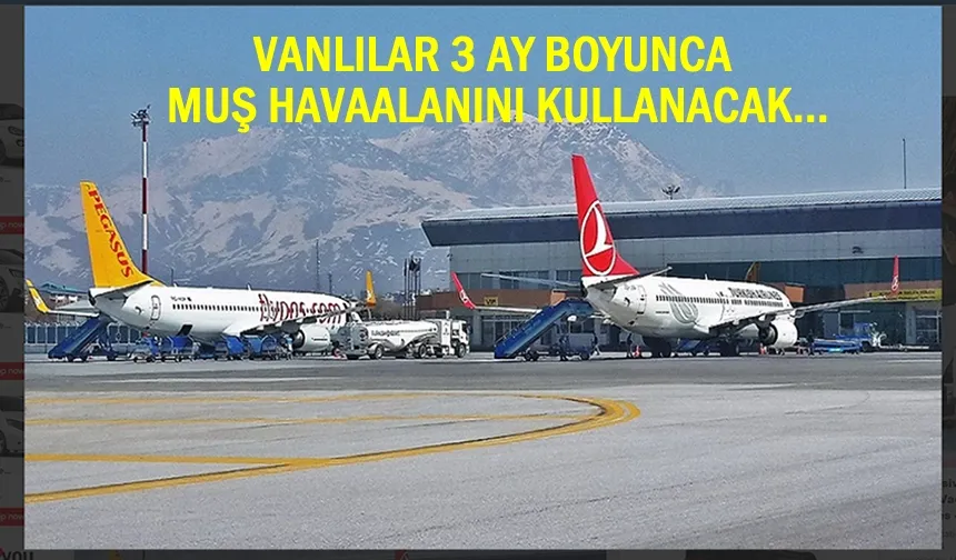 Vanlılar 90 Gün Muş Havaalanını Kullanacak!