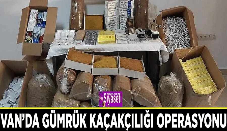 Van’da gümrük kaçakçılığı operasyonu