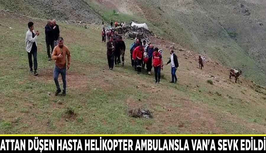 Attan düşen hasta helikopter ambulansla Van
