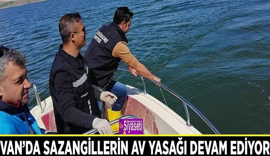 Van’da sazangillerin av yasağı devam ediyor