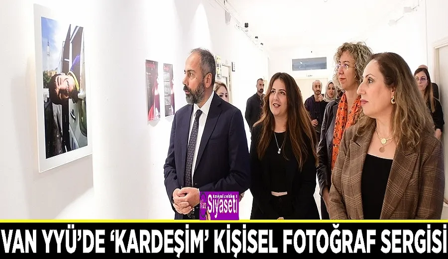 Van YYÜ’de ‘Kardeşim’ kişisel fotoğraf sergisi