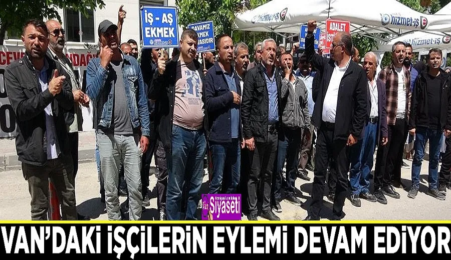 Van’daki işçilerin eylemi devam ediyor