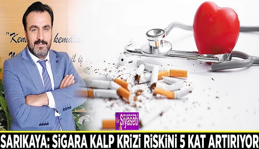 Sarıkaya: Sigara kalp krizi riskini 5 kat artırıyor