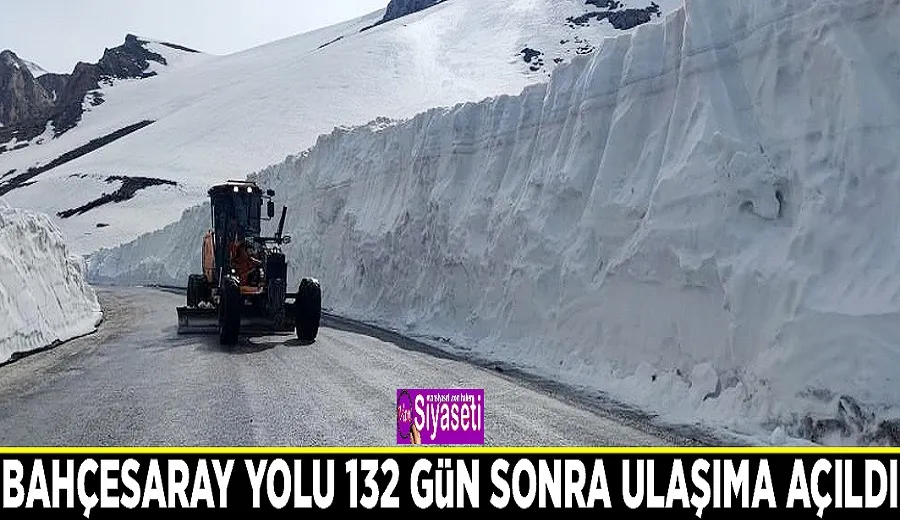 Bahçesaray yolu 132 gün sonra ulaşıma açıldı