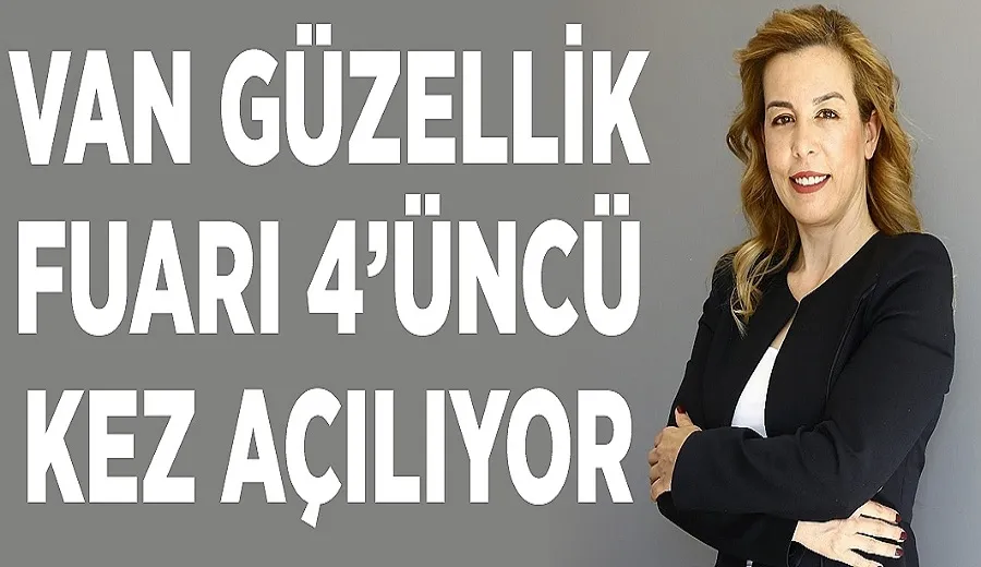 Van Güzellik Fuarı 4’üncü kez açılıyor 