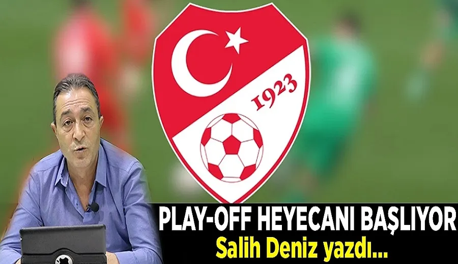 Play-Off heyecanı başlıyor