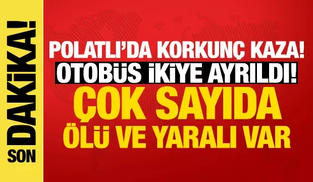  Korkunç kaza: Otobüs ikiye ayrıldı, çok sayıda ölü ve yaralı var