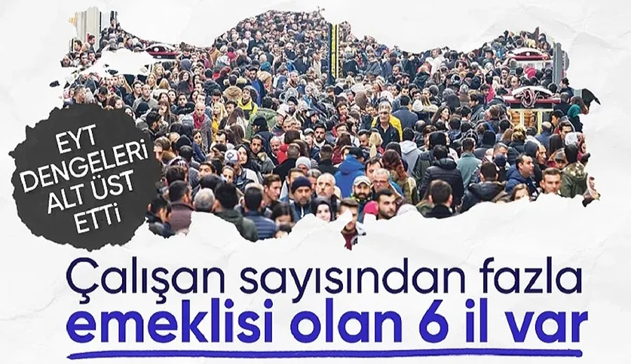 Denge bozuldu: 6 ilde emekli sayısı çalışan sayısını aştı
