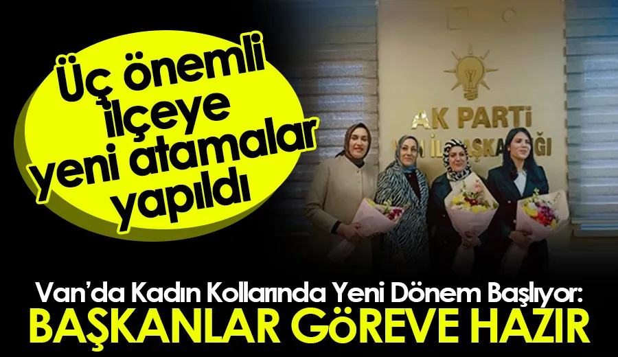 Üç önemli ilçeye yeni kadın kolları başkanı atamaları yapıldı