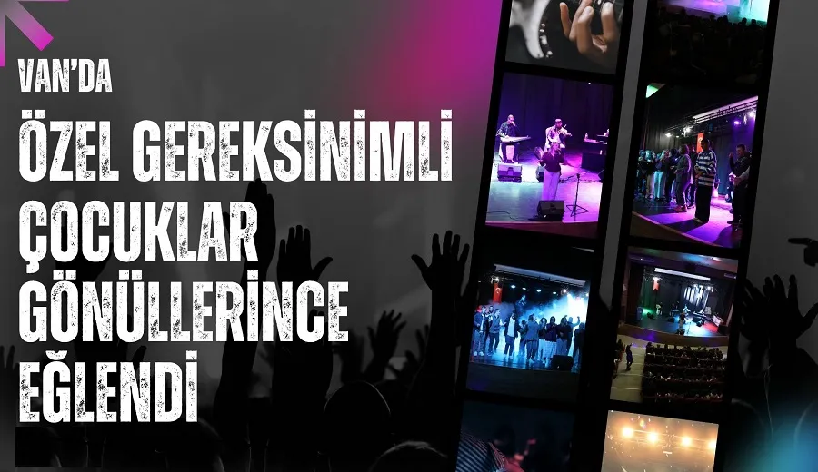 VAN’DA ÖZEL GEREKSİNİMLİ ÇOCUKLAR GÖNÜLLERİNCE EĞLENDİ