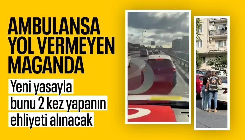  Ambulansa yol vermeyen maganda yakalandı: Ceza yağdı