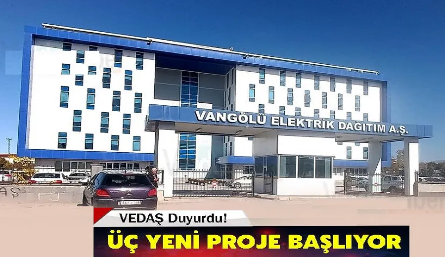 VEDAŞ Üç Yeni Proje Başlattı