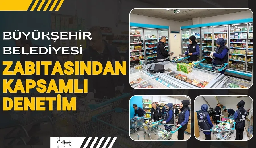 BÜYÜKŞEHİR BELEDİYESİ ZABITASINDAN KAPSAMLI DENETİM