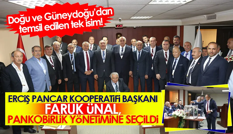 Erciş Pancar Kooperatifi Başkanı Faruk Ünal, PANKOBİRLİK Yönetimine Seçildi